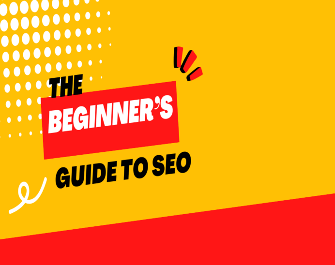 The Beginner’s Guide To SEO 